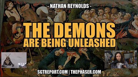 NATHAN REYNOLDS , "THE DEMONS ARE BEING UNLEASHED" - SGT REPORT