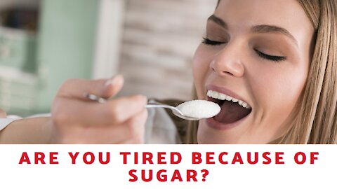 Are You Tired Because Of Too Much Sugar?
