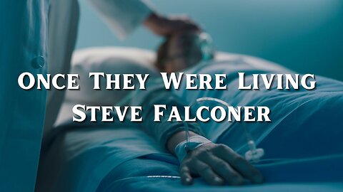 Once They Were Living - Steve Falconer -DOCUMENTARY