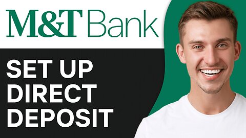 How To Set Up Direct Deposit on M&T Bank