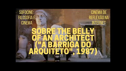 Sofocine: Filosofia e Cinema − Sobre THE BELLY OF AN ARCHITECT ("A barriga do arquiteto", 1987)