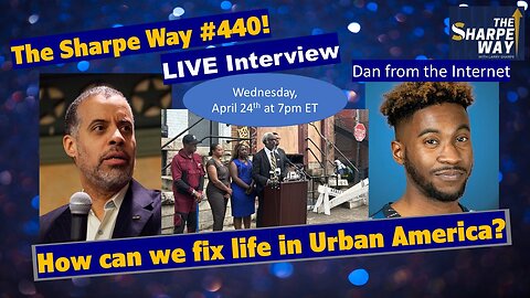 Sharpe Way #440! How can we fix life in Urban America? Dan from the Internet discusses.