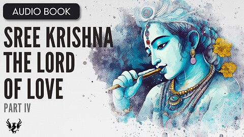 📖 SREE KRISHNA, The Lord of Love ❯ AUDIOBOOK Part 5 of 5 📚