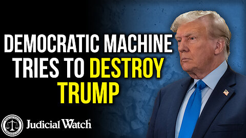 Democratic Machine Tries to Destroy Trump