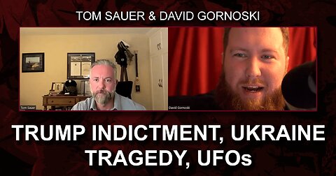 Tom Sauer on Trump Indictment, Ukraine Tragedy, UFOs