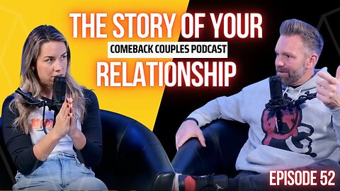 COMEBACK COUPLES - THE STORY OF YOUR RELATIONSHIP