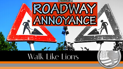 "Roadway Annoyance" Walk Like Lions Christian Daily Devotion with Chappy Sep 11, 2023
