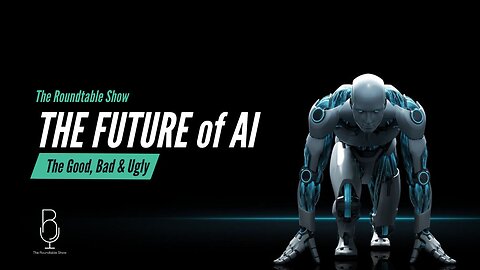 The Future of AI: The Good, The Bad & The Ugly - The Roundtable