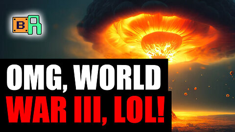 OMG, World War III, Lol!