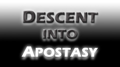 Descent into Apostasy