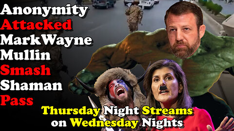 Anonymity Attacked MarkWayne Mullin Smash Shaman Pass Thursday Night Streams on Wednesday Nights