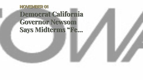 Democrat California Governor Newsom Says Midterms “Feel Like A Red Wave”