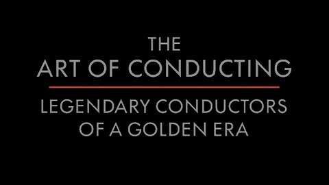 The Art of Conducting II: Legendary Conductors of the Golden Era