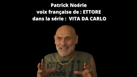 Patrick Noérie voix française de Ettore