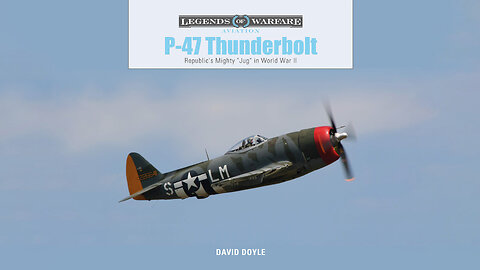 P-47 Thunderbolt: Republic's Mighty "Jug" in World War II