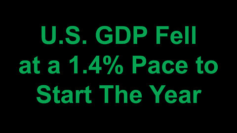 U.S. GDP Fell at a 1.4% Pace to Start the Year