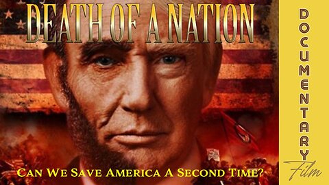 Documentary: Death of A Nation 'Can We Save America A Second Time?'