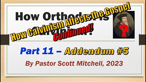 How Orthodox is Calvinism pt11, Addendum 5, Scott Mitchell