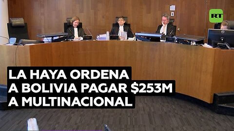 La Haya determina que Bolivia debe pagar 253 millones de dólares a una multinacional