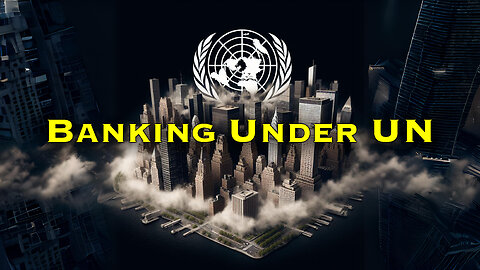 🏦e6- PSA: Wall Street's Dirty U.N. Secret Letting Them Go Rogue 🗽📰🇺🇳