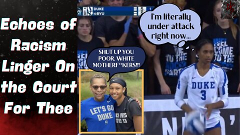 Duke Volleyball Player Tries to Paint BYU as Racist, Investigation Reveals She Made it All Up!