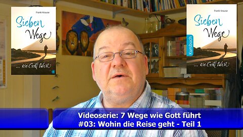 #03: Videoserie - Sieben Wege wie Gott führt (Juni 2022)