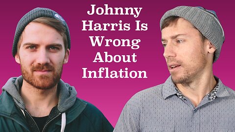 Johnny Harris is wrong about inflation