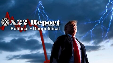 X22 Report - Ep. 3024B - [D]s Trying To Regain Power, The Path Forward Is Being Set, Do Not Fear