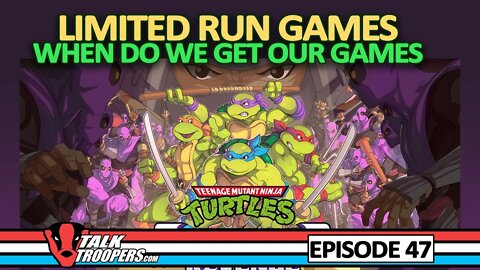Talk Troopers Episode 47 - TMNT Limited Run Games