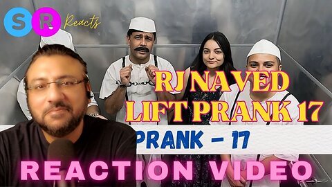 REACTION on Lift Prank 17 | RJ Naved | SR Reacts