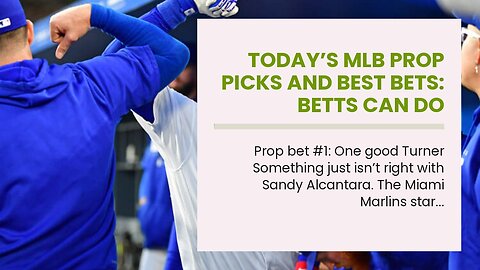 Today’s MLB Prop Picks and Best Bets: Betts Can Do Damage vs Canning