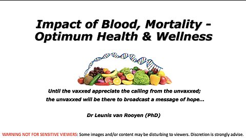 DR LEUNIS VAN ROOYEN - Impact of Blood, Mortality, Optimum Health & Wellness