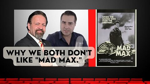 Why we both don't like "Mad Max." Chris Kohls with Sebastian Gorka on Making Movies Great Again