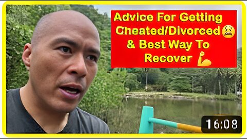 My videos saved a guys life. Advice for getting cheated/divorce & Best way to recover.