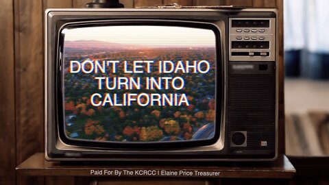 Don't Let Idaho Turn Into California - KCRCC