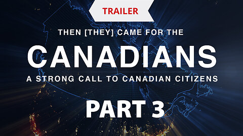 Trailer - Then [They] Came for the Canadians - Part 3