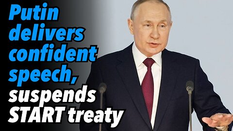 Putin delivers confident Federal Assembly speech, suspends START nuclear treaty