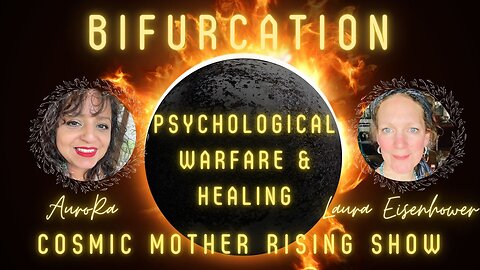 BIFURCATION ~ Psychological Warfare & Healing | Cosmic Mother Rising Show Ep 8