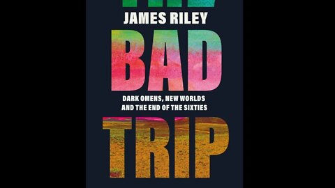 Author James Riley discusses The Bad Trip: Dark Omens, New Worlds and the End of the Sixties.