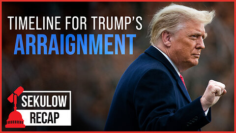 Trump’s Arraignment - What Happens Next