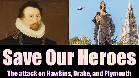 Save Our Heroes, The Attack On Hawkins, Drake, & Plymouth - With Danny Bamping.