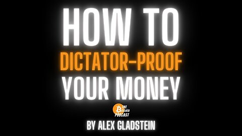 How to Dictator-Proof Your Money, By Alex Gladstein