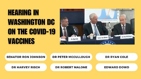 Hearing on Covid in Washington DC, Ron Johnson, Dr Peter McCullough, Dr Ryan Cole etc