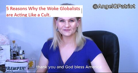 5 Reasons Why the Woke Globalists Are Acting Like a Cult