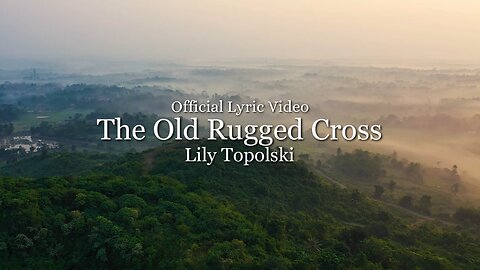 Lily Topolski - The Old Rugged Cross (Official Lyric Video)
