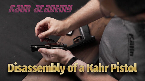Kahr Academy: Disassembly of a Kahr Pistol