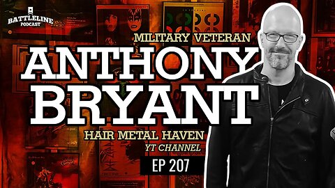 Anthony Bryant, Hair Metal Guru & National Guard combat medic | Ep. 207