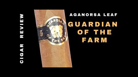 Aganorsa Leaf Guardian of the Farm Cigar Review