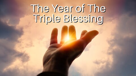 The Year of the Triple Blessing