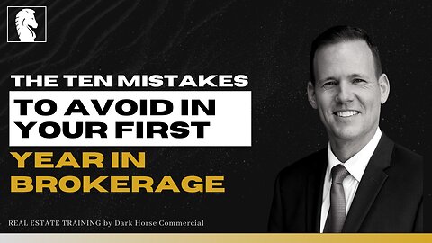 The TEN Mistakes to Avoid in Your First Year in Brokerage